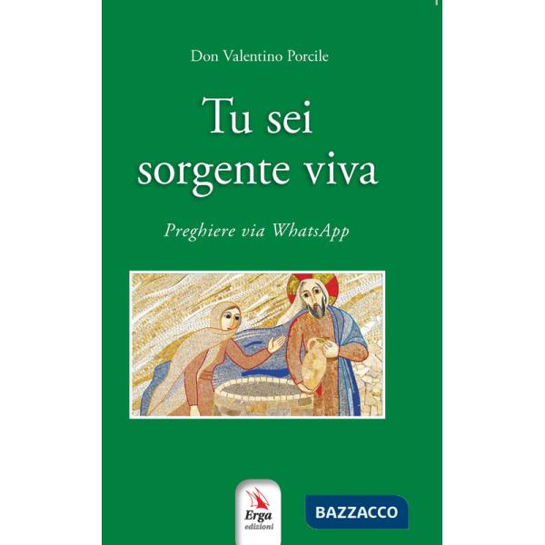 Tu sei sorgente viva