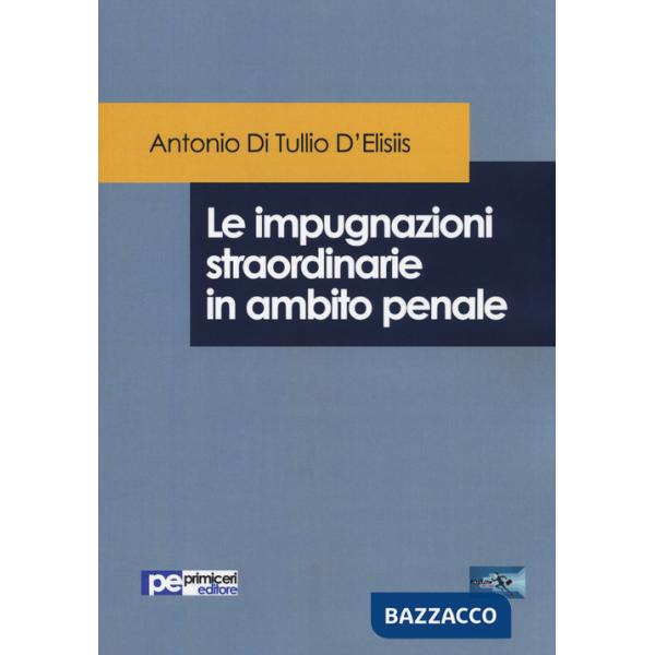 Impugnazioni straordinarie in ambito penale (Le)