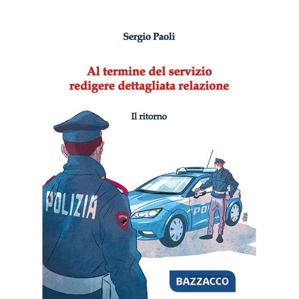 Al termine del servizio redigere dettagliata relazione. Il ritorno