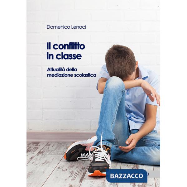 Conflitto in classe. Attualità della mediazione scolastica (Il)