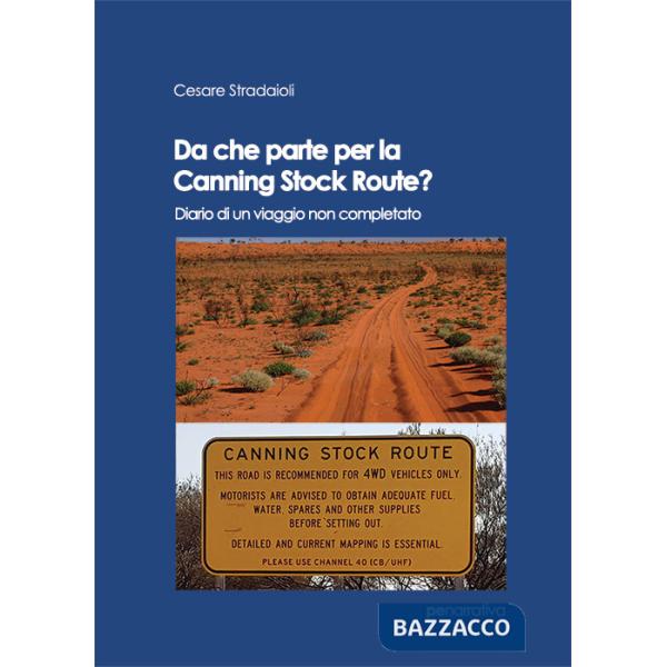 Da che parte per la Canning Stock Route? Diario di un viaggio non completato