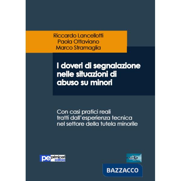 Doveri di segnalazione nelle situazioni di abuso su minori. Con casi pratici reali tratti dall'esperienza tecnica nel settore de