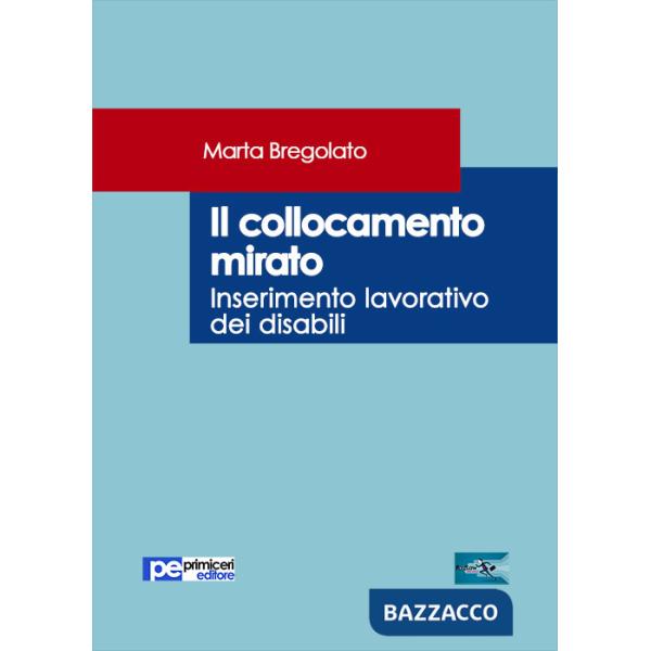 Collocamento mirato. Inserimento lavorativo dei disabili (Il)