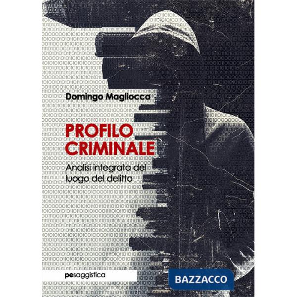 Profilo criminale. Analisi integrata del luogo del delitto