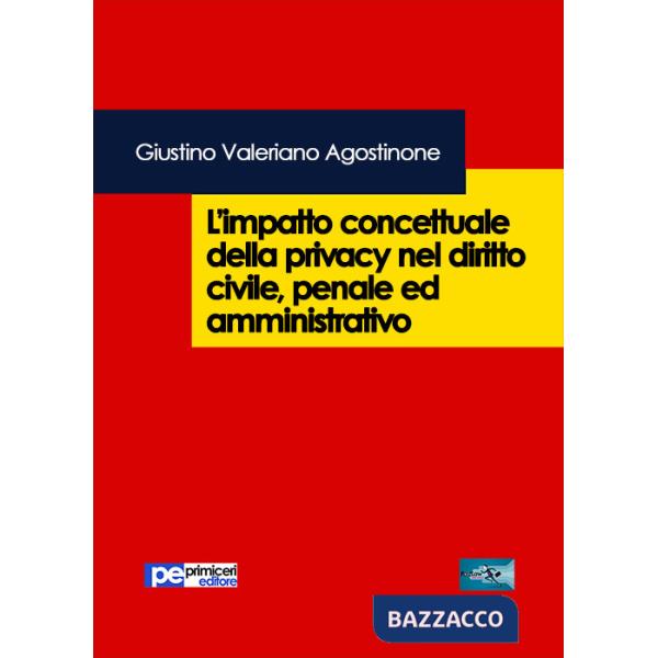 Impatto concettuale della privacy nel diritto civile, penale e amministrativo (L')