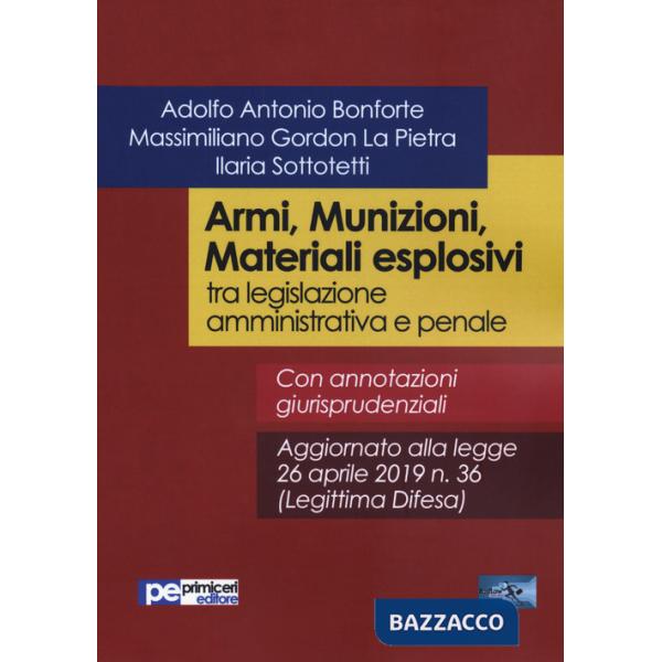 Armi, munizioni, materiali esplosivi tra legislazione amministrativa e penale