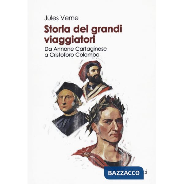 Storia dei grandi viaggiatori. Da Annone Cartaginese a Cristoforo Colombo