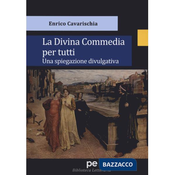 Divina Commedia per tutti. Una spiegazione divulgativa (La)