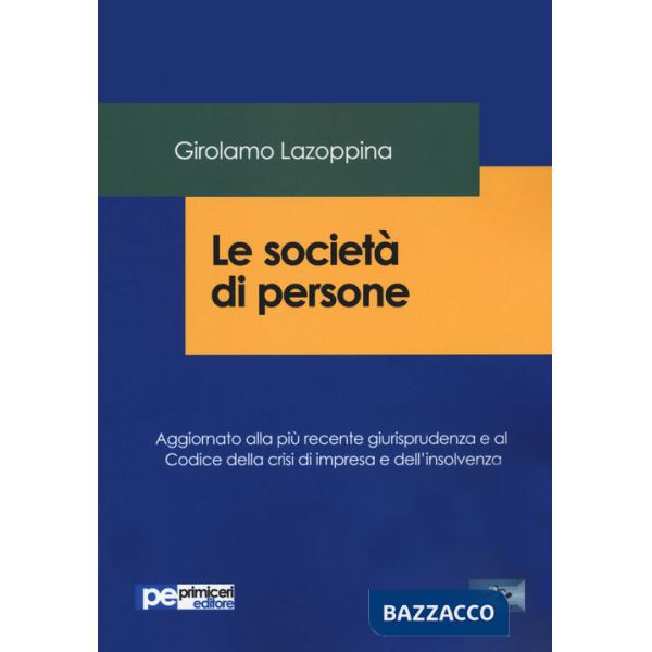 Società di persone. Aggiornato alla più recente giurisprudenza e al codice della crisi di impresa e dell'insolvenza (Le)