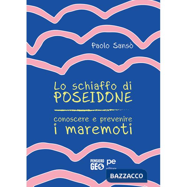 Schiaffo di Poseidone. Conoscere e prevenire i maremoti (Lo)