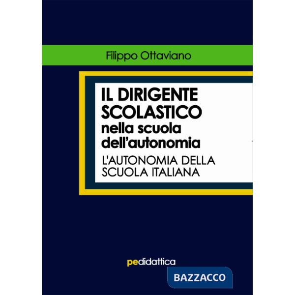 Dirigente scolastico nella scuola dell'autonomia. L'autonomia della scuola italiana (Il)