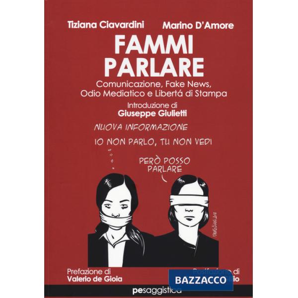 Fammi parlare. Comunicazione, fake news, odio mediatico e libertà di stampa