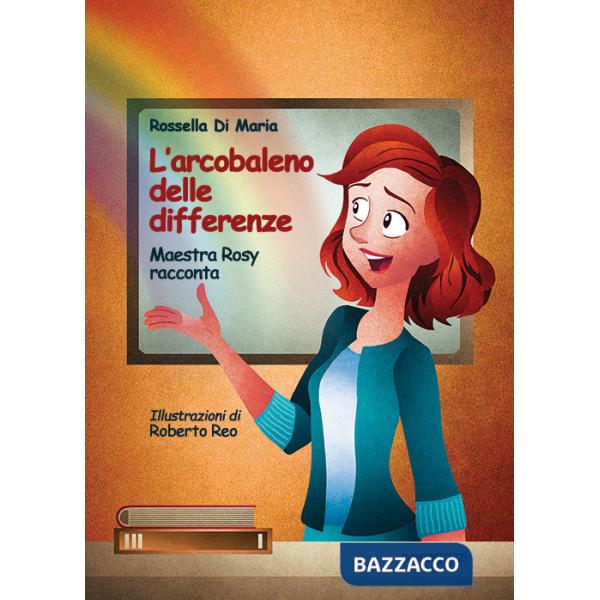 Arcobaleno delle differenze. Maestra Rosy racconta (L')