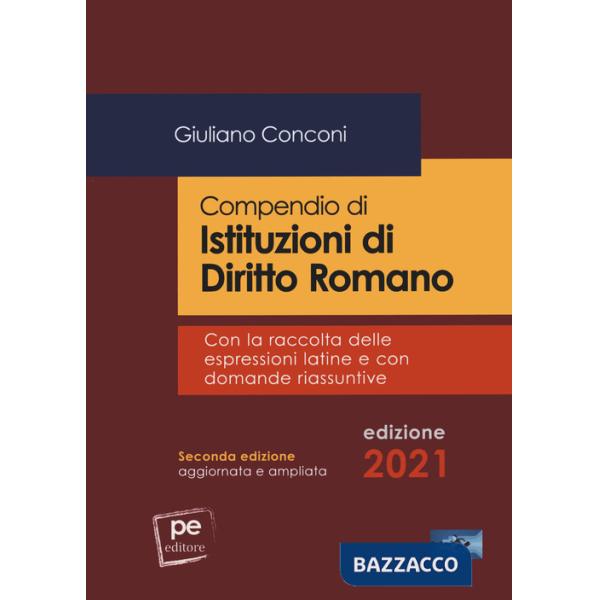 Compendio di istituzioni di diritto romano. Con la raccolta delle espressioni latine e con domande riassuntive. Ediz. ampliata