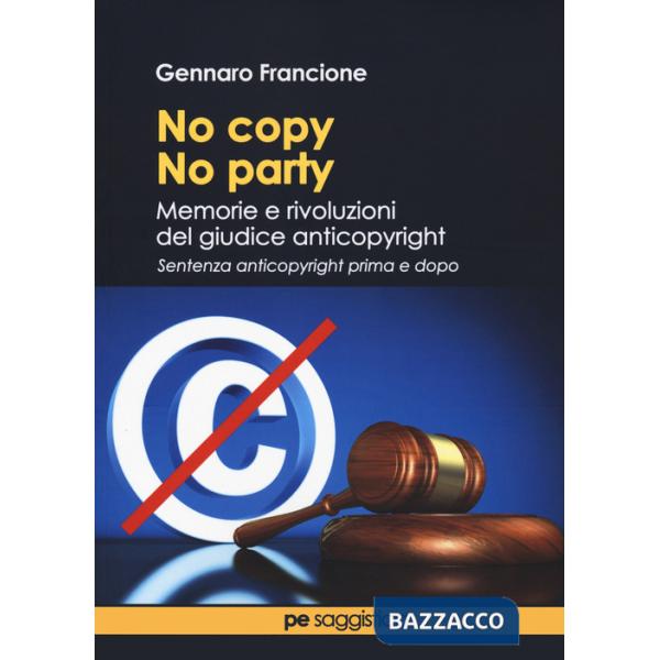 No copy, no party. Memorie e rivoluzioni del giudice anticopyright