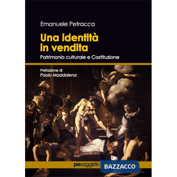 Identità in vendita. Patrimonio culturale e Costituzione (Una)