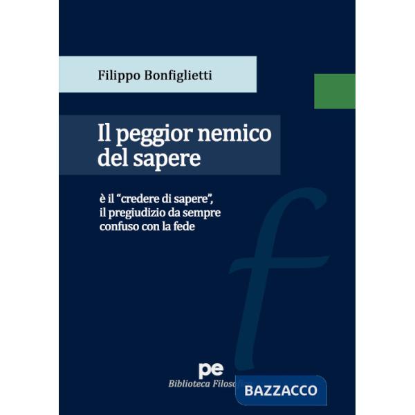 Peggior nemico del sapere (Il)