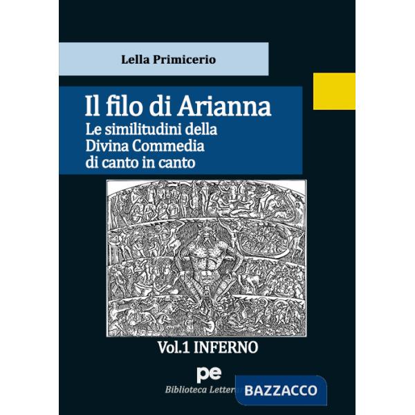 Filo di Arianna. Le similitudini della Divina Commedia di canto in canto (Il). Vol. 1: Inferno