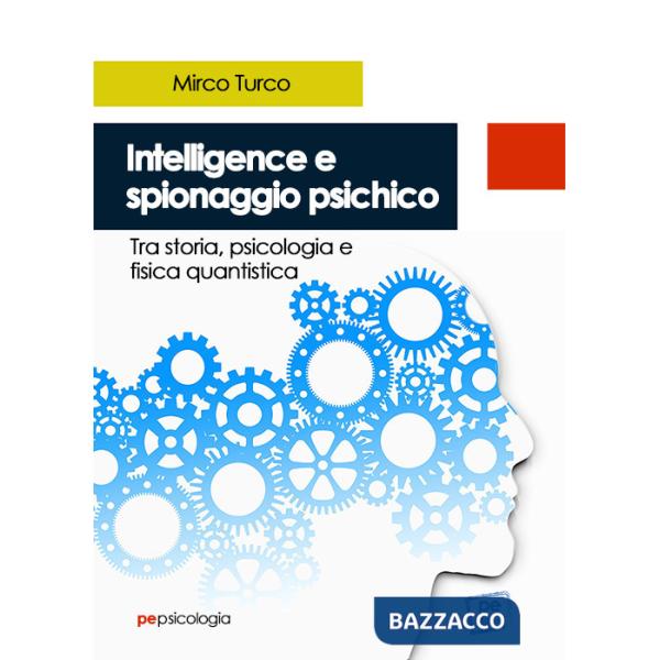 Intelligence e spionaggio psichico. Tra storia, psicologia e fisica quantistica
