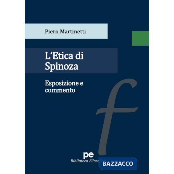 Etica di Spinoza. Esposizione e commento (L')