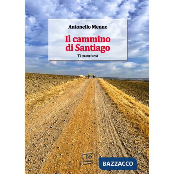 Cammino di Santiago. Ti mancherà (Il)