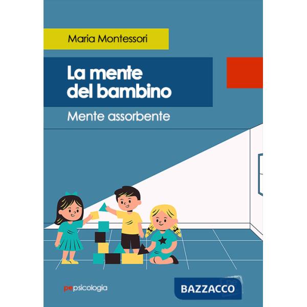 Mente del bambino. Mente assorbente (La)