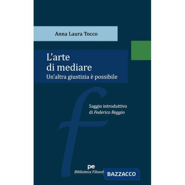 Arte di mediare. Un'altra giustizia è possibile (L')