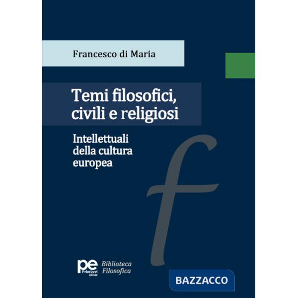 Temi filosofici, civili e religiosi. Intellettuali della cultura europea