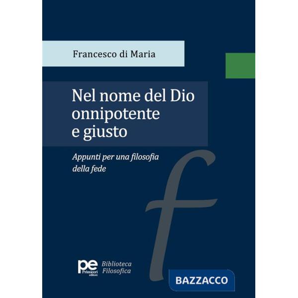 Nel nome del Dio onnipotente e giusto. Appunti per una filosofia della fede