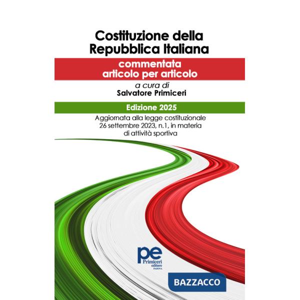 Costituzione della Repubblica Italiana 2025. Ediz. commentata articolo per articolo
