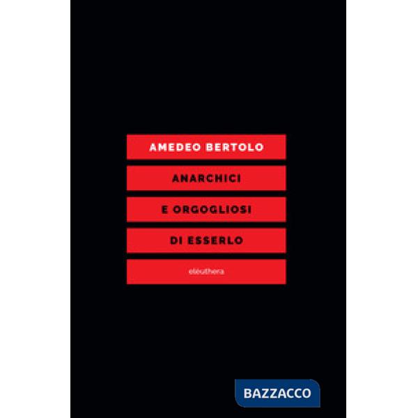 Anarchici e orgogliosi di esserlo