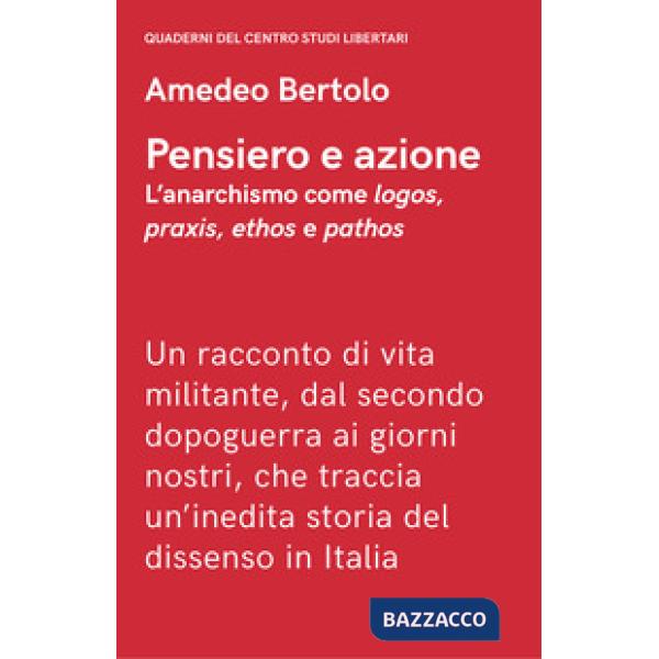 Pensiero e azione. L'anarchismo come «logos», «praxis», «ethos» e «pathos»