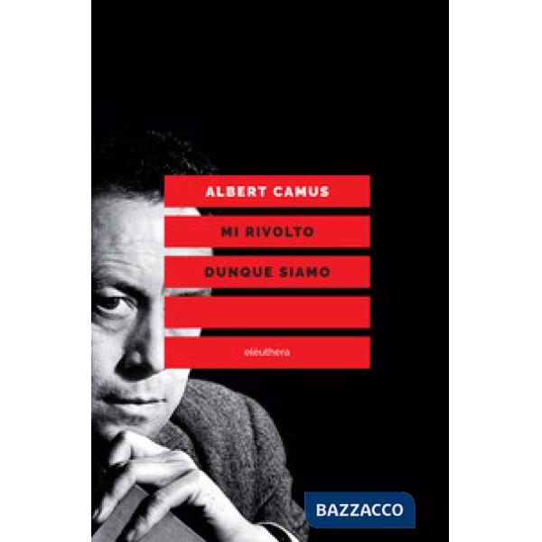 Mi rivolto dunque siamo. Scritti politici