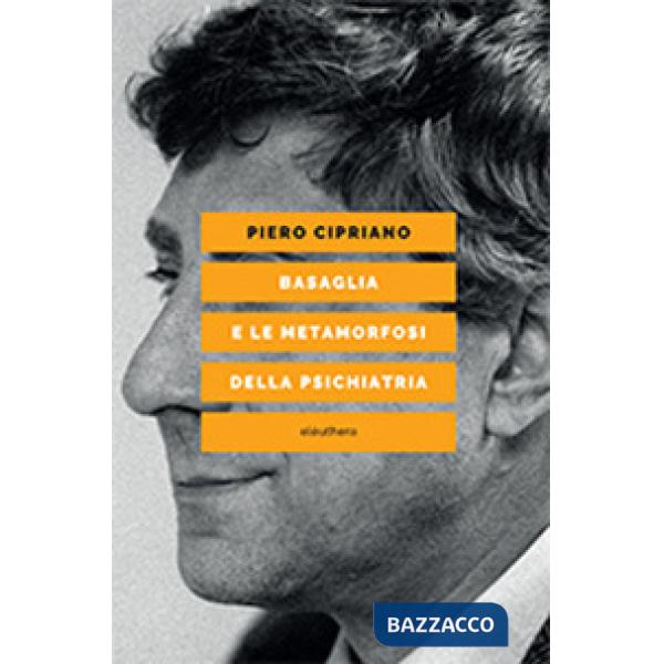 Basaglia e le metamorfosi della psichiatria