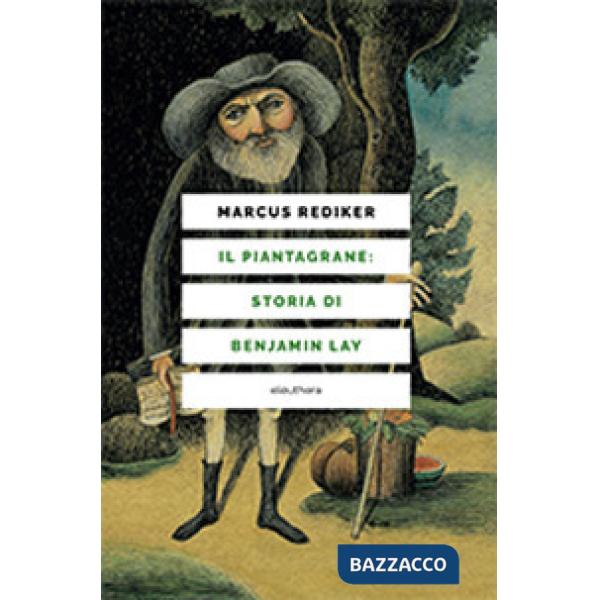 Piantagrane: storia di Benjamin Lay (Il)