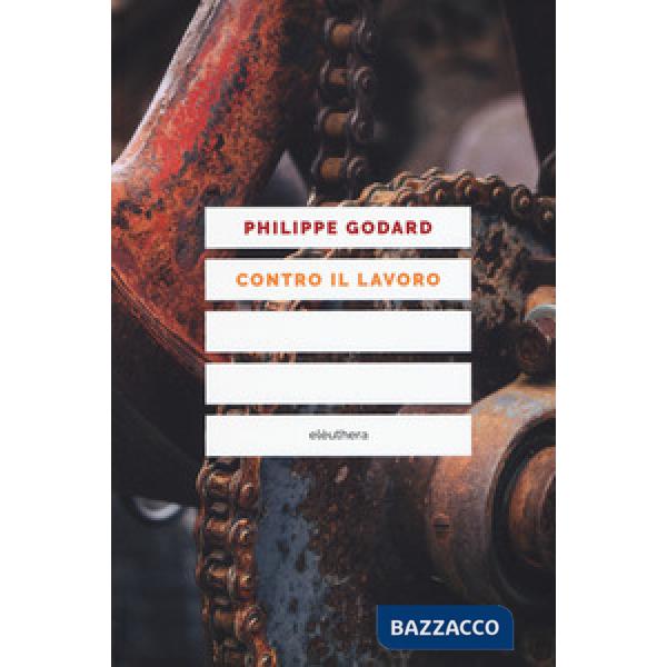 Contro il lavoro. Nuova ediz.