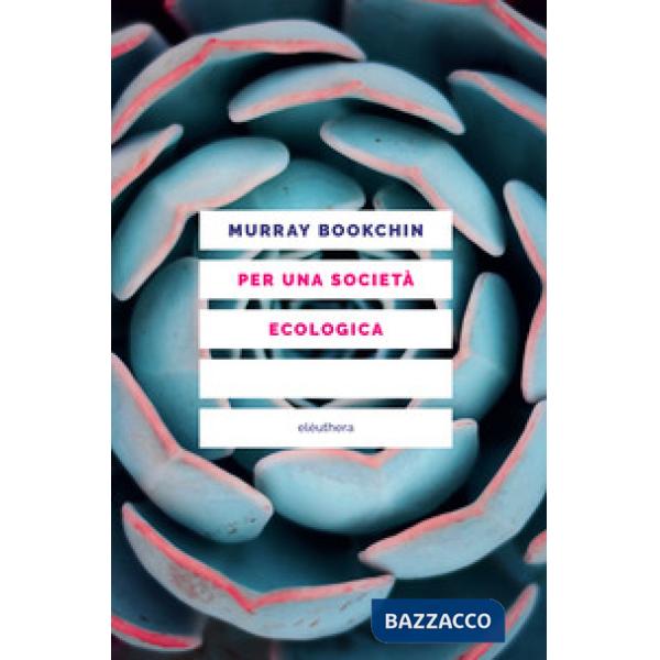 Per una società ecologica. Tesi sul municipalismo libertario e la rivoluzione sociale