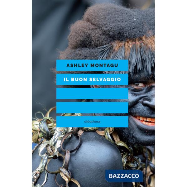 Buon selvaggio. Educare alla non aggressività (Il)