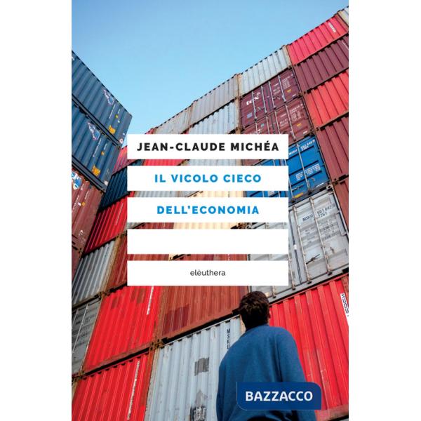 Vicolo cieco dell'economia (Il)