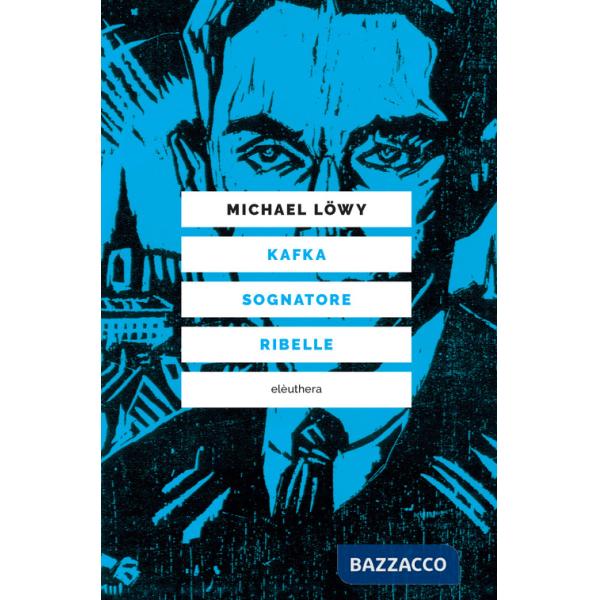 Kafka sognatore ribelle