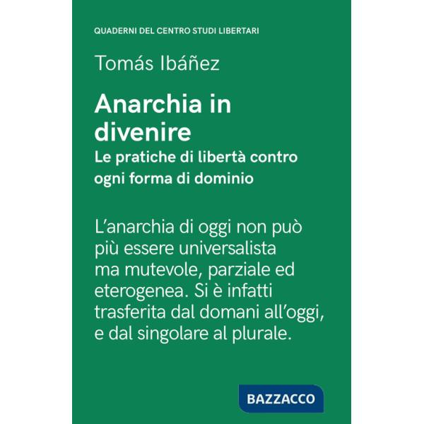 Anarchia in divenire. Le pratiche di libertà contro ogni forma di dominio