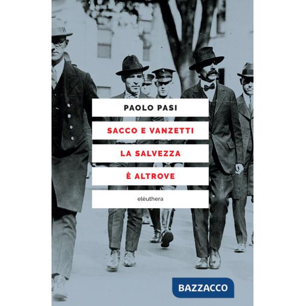 Sacco e Vanzetti la salvezza è altrove