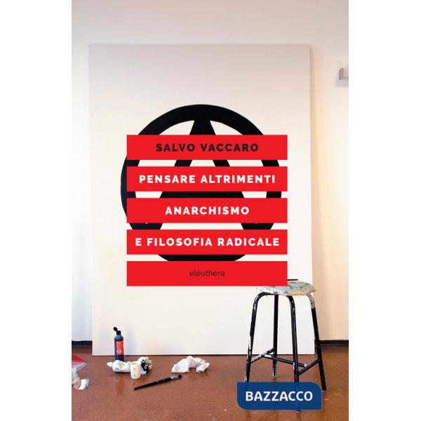Pensare altrimenti. Anarchismo e filosofia radicale