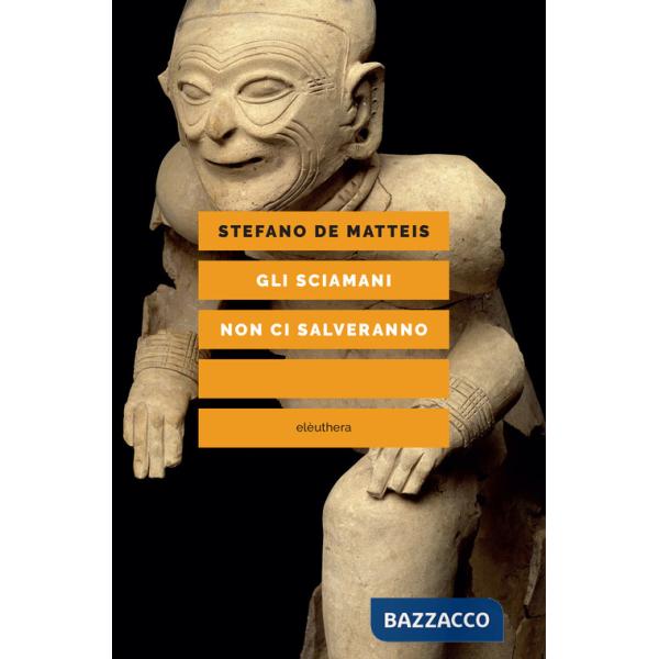 Sciamani non ci salveranno (Gli)