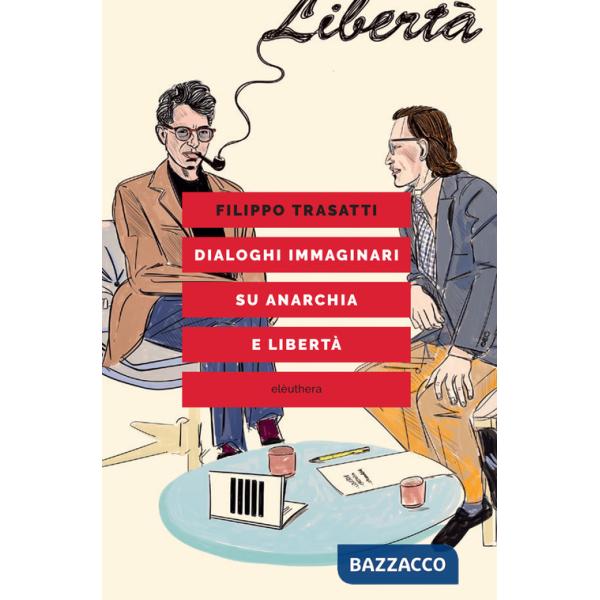 Dialoghi immaginari su anarchia e libertà