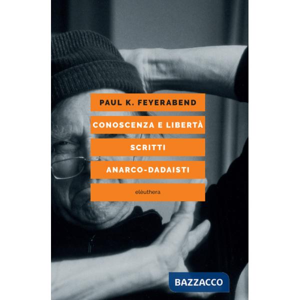 Conoscenza e libertà. Scritti anarco-dadaisti