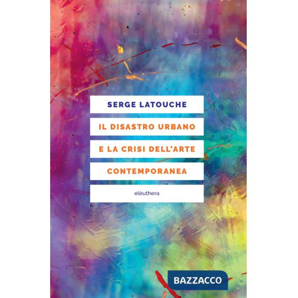 Disastro urbano e la crisi dell'arte contemporanea (Il)