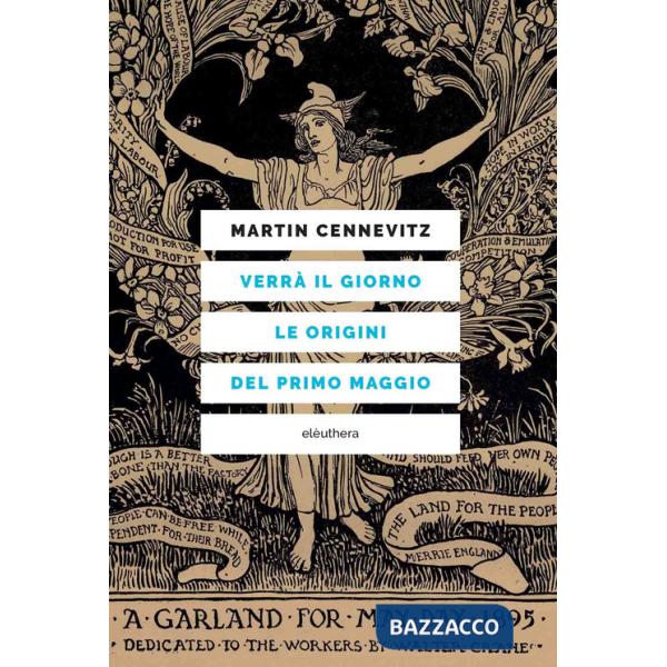Verrà il giorno. Le origini del primo maggio