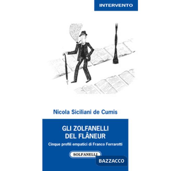 Zolfanelli del flâneur. Cinque profili empatici di Franco Ferrarotti (Gli)