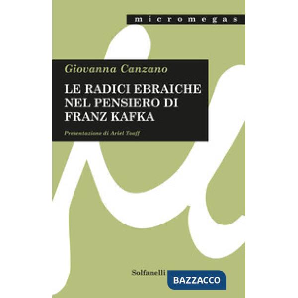 Radici ebraiche nel pensiero di Franz Kafka (Le)